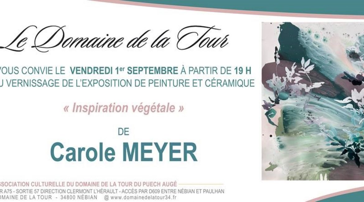 Vernissage de l’Exposition « Inspiration Végétale » de Carole MEYER le vendredi 1er septembre à partir de 19h00.